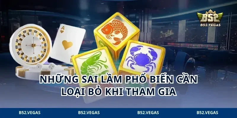 Những sai lầm phổ biến cần loại bỏ khi tham gia