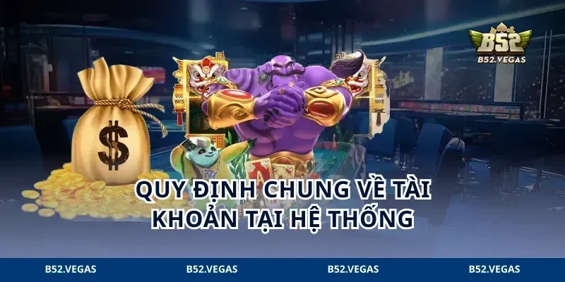 Quy định chung về tài khoản tại hệ thống
