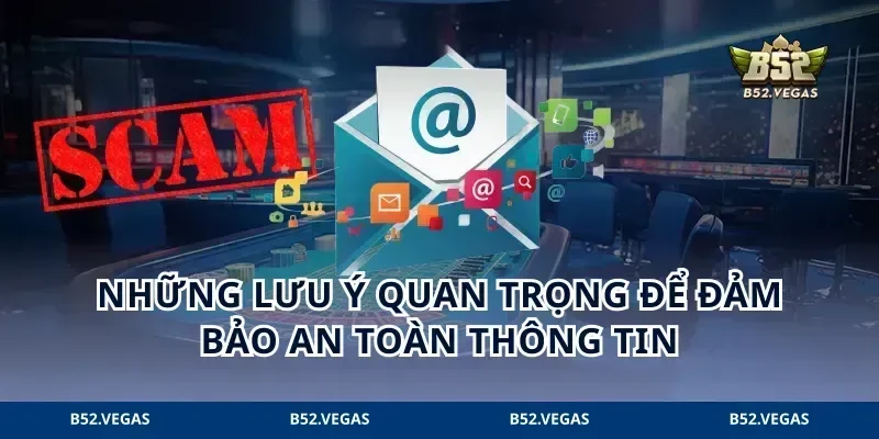 Những lưu ý quan trọng để đảm bảo an toàn thông tin