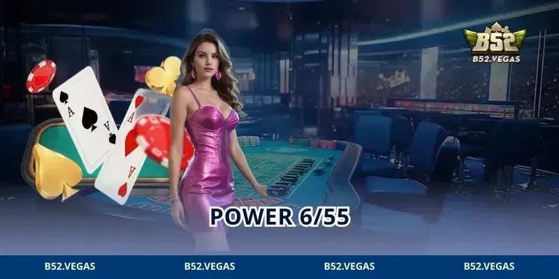 Power 6/55 B52: 6 Con Số, Hàng Triệu Cơ Hội Chạm Jackpot