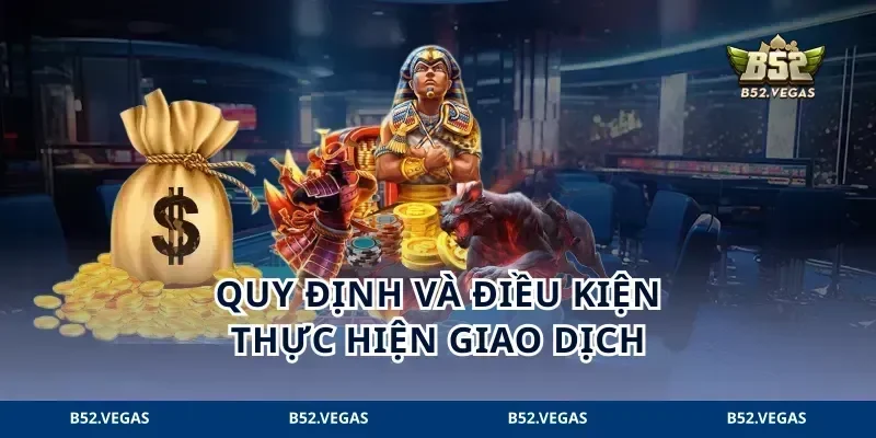 Quy định và điều kiện thực hiện giao dịch