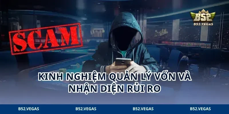 Kinh nghiệm quản lý vốn và nhận diện rủi ro