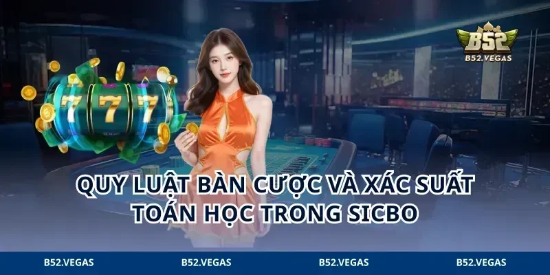 Quy luật bàn cược và xác suất toán học trong sicbo