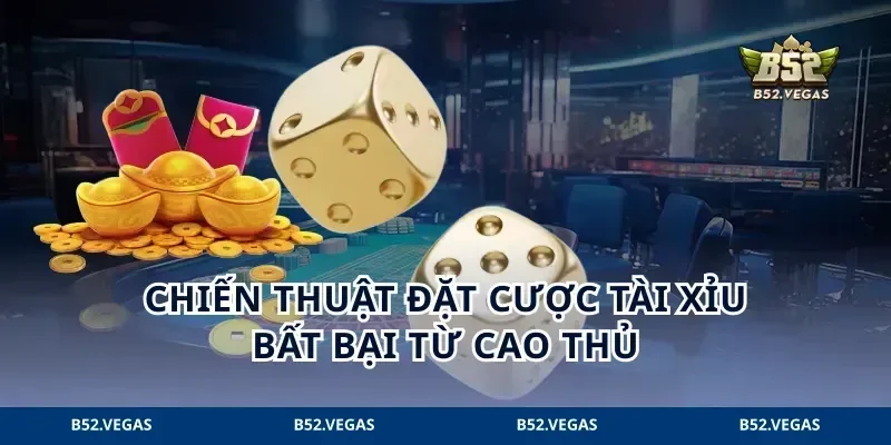 Chiến thuật đặt cược tài xỉu bất bại từ cao thủ
