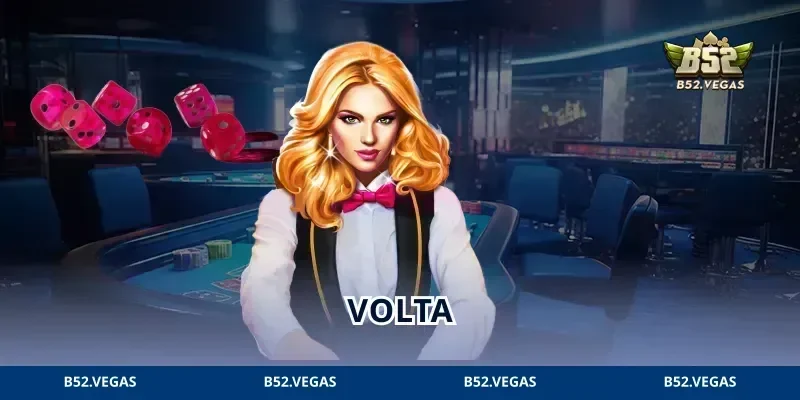 Volta B52 Có Gì Hot? 5 Điểm Khiến Người Chơi Mê Mẩn