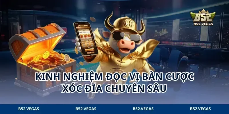 Kinh nghiệm đọc vị bàn cược xóc đĩa chuyên sâu